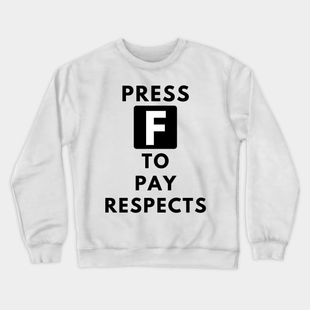 Press F To Pay Respects Crewneck Sweatshirt by Calfo-Fashions